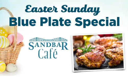 Easter Sunday Blue Plate Special Sandbar Café